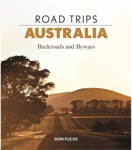 Road Trips Australia Backroads and Byways