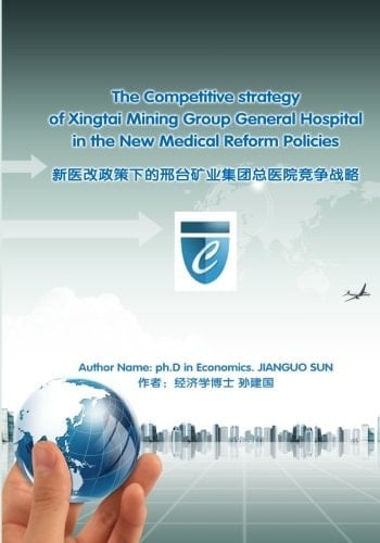 The Competitive Strategy of Xingtai Mining Group General Hospital in the New Medical Reform Policies