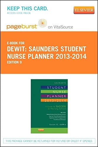 Saunders Student Nurse Planner, 2013-2014 - Elsevier eBook on VitalSource (Retail Access Card): A Guide to Success in Nursing School
