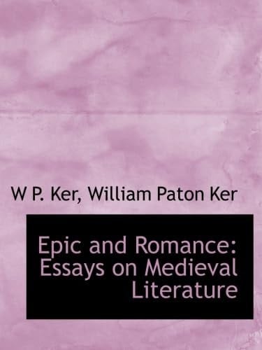Epic and Romance Essays on medieval Literature