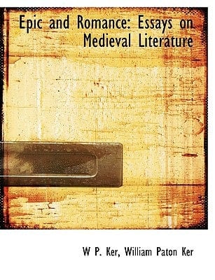 Epic and Romance Essays on medieval Literature