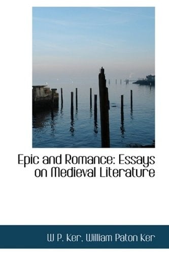 Epic and Romance: Essays on Medieval Literature