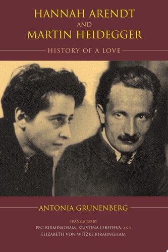 Hannah Arendt and Martin Heidegger History of a Love