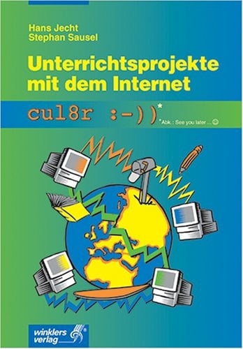 Unterrichtsprojekte mit dem Internet Buch