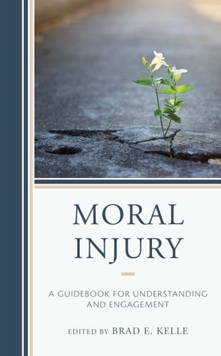 Moral Injury A Guidebook for Understanding and Engagement