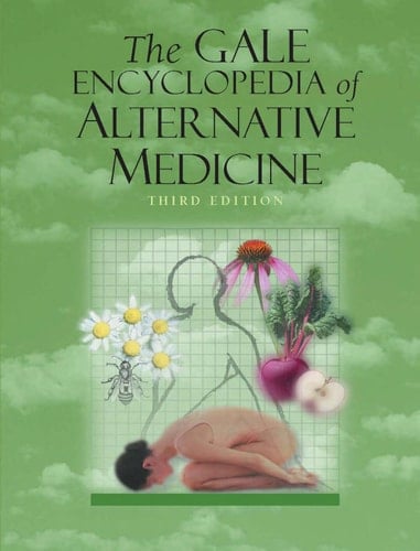 The Gale Encyclopedia of Alternative Medicine