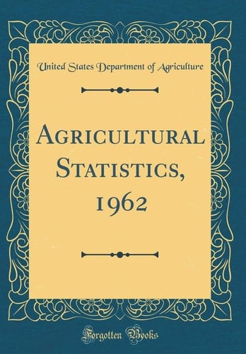 Agricultural Statistics, 1962 (Classic Reprint)