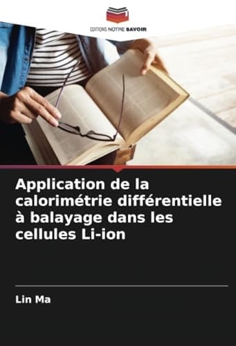 Application de la calorimétrie différentielle à balayage dans les cellules Li-ion (French Edition)
