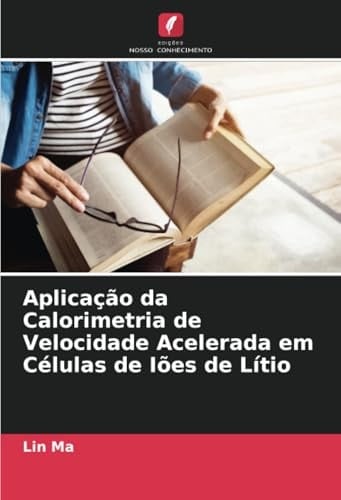 Aplicação da Calorimetria de Velocidade Acelerada em Células de Iões de Lítio (Portuguese Edition)