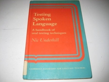 Testing Spoken Language: A Handbook of Oral Testing Techniques (Cambridge Handbooks for Language Teachers)