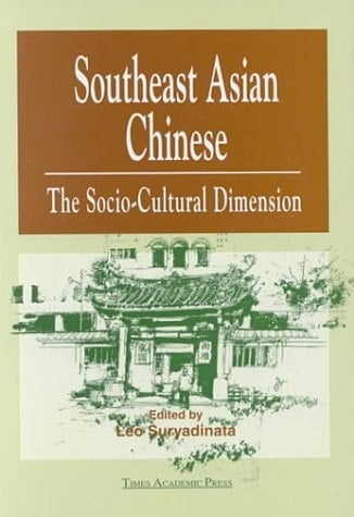 Southeast Asian Chinese: The Socio-Cultural Dimension