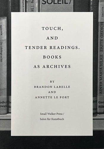 Touch, and Tender Readings. Books as Archives