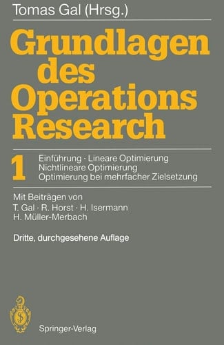 Grundlagen des Operations Research 1 Einführung, Lineare Optimierung, Nichtlineare Optimierung, Optimierung bei mehrfacher Zielsetzung