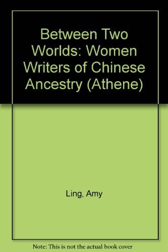 Between worlds: Women writers of Chinese ancestry (The Athene series)