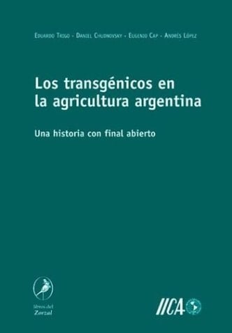 Los transgénicos en la agricultura argentina una historia con final abierto