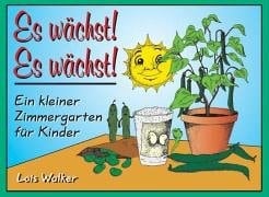 Es wächst! Es wächst! Ein kleiner Zimmergarten für Kinder