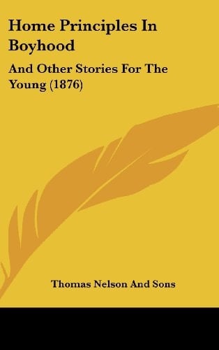 Home Principles In Boyhood And Other Stories For The Young (1876)