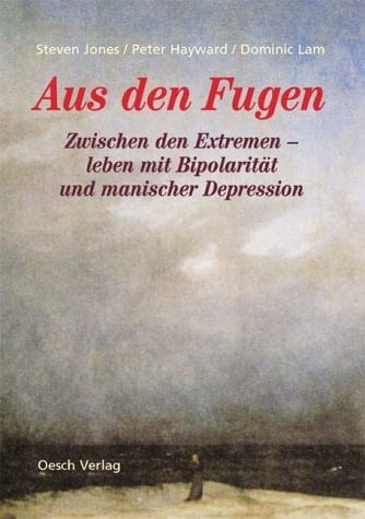 Aus den Fugen zwischen den Extremen - leben mit Bipolarität und manischer Depression