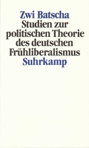 Studien zur politischen Theorie des deutschen Frühliberalismus (German Edition)