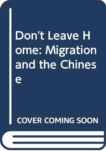 Don't Leave Home: Migration and the Chinese