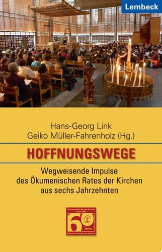 Hoffnungswege wegweisende Impulse des Ökumenischen Rates der Kirchen aus sechs Jahrzehnten