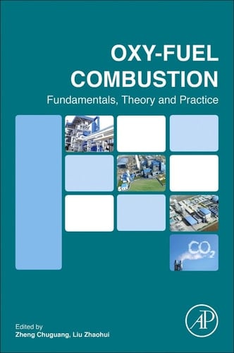 Oxy-fuel Combustion Fundamentals, Theory and Practice