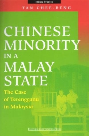 Chinese Minority in a Malay State: The Case of Terengganu in Malaysia (Ethnic Studies (Eastern Universities Press).)