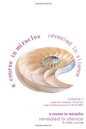 A Course in Miracles Revealed in Silence, in Color, and in Time, Volume 1