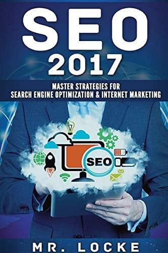 Seo 2017 Master Strategies for Search Engine Optimization & Internet Marketing: