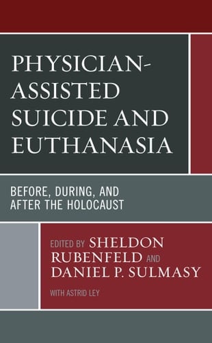 Physician-Assisted Suicide and Euthanasia Before, During, and After the Holocaust