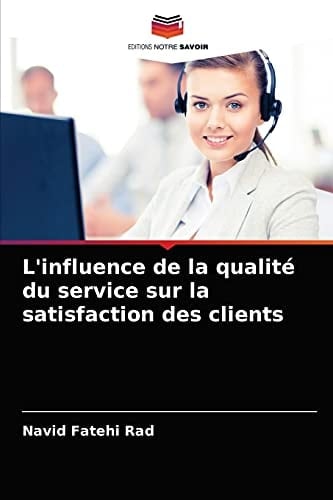 L'influence de la qualité du service sur la satisfaction des clients (French Edition)