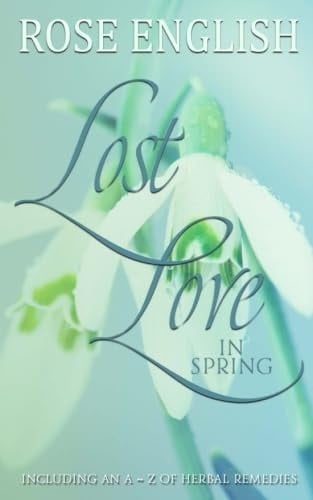 Lost Love in Spring Includes an A~Z of Herbal Remedies