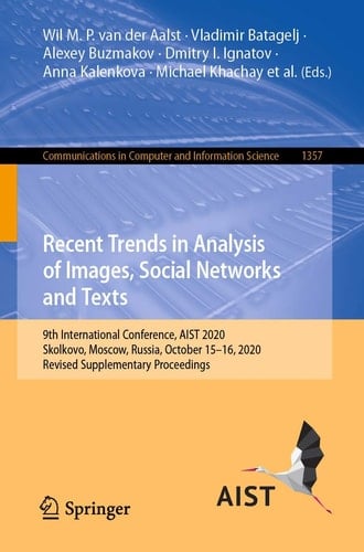 Recent Trends in Analysis of Images, Social Networks and Texts 9th International Conference, AIST 2020, Skolkovo, Moscow, Russia, October 15–16, 2020 Revised Supplementary Proceedings
