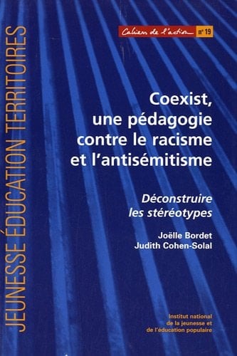 Coexist, une pédagogie contre le racisme et l'antisémitisme les stéréotypes : programme mis en oeuvre par les associations UEJF, Clubs convergences, SOS racisme