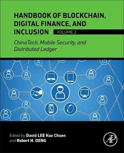 Handbook of Blockchain, Digital Finance, and Inclusion, Volume 2 ChinaTech, Mobile Security, and Distributed Ledger