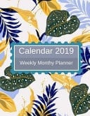 Calendar 2019 Weekly Monthly Planner January 2019 to December 2019 , Weekly Monthly Calendar Planner
