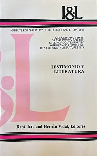 Testimonio Y Literatura (Monographic Series of the Society for the Study of Contemporary Hispanic and Lusophone Revolutionary Literatures, No. 3)