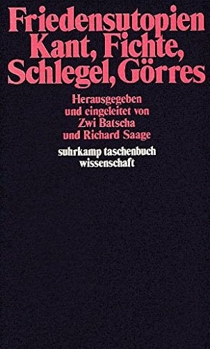 Friedensutopien: Kant, Fichte, Schlegel, Görres (Suhrkamp Taschenbuch Wissenschaft ; 267) (German Edition)