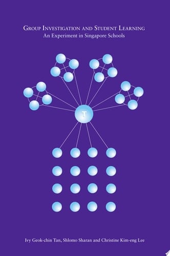 Group Investigation and Student Learning An Experiment in Singapore Schools