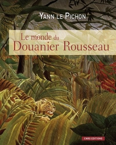 Le monde du Douanier Rousseau ses sources d'inspiration, ses influences sur l'art moderne