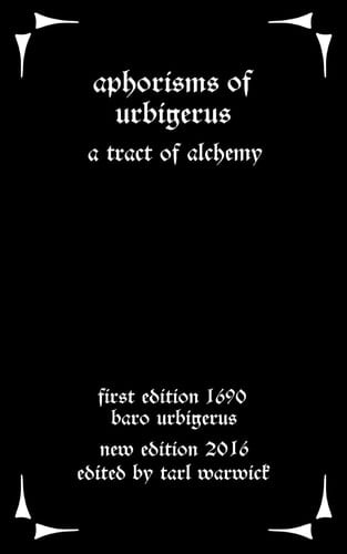 Aphorisms of Urbigerus A Tract of Alchemy