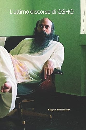 L' ultimo Discorso Di OSHO