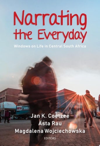 Narrating the Everyday Windows on Life in Central South Africa