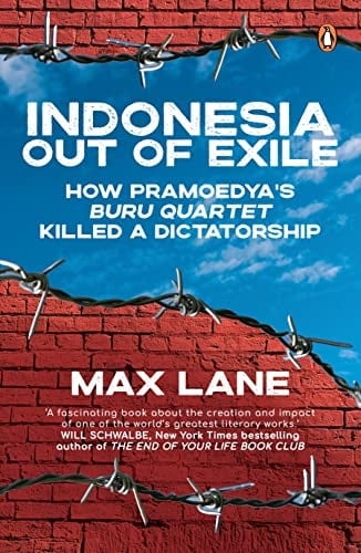 Indonesia Out of Exile How Pramoedya's Buru Quartet Killed a Dictatorship