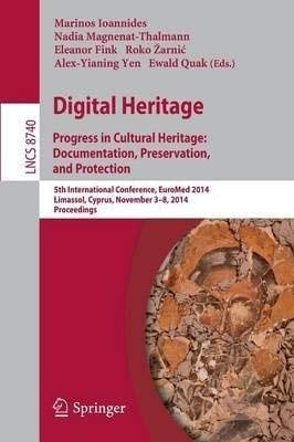 EuroMed 2014 Digital Heritage : Progress in Cultural Heritage Documentation, Preservation and Protection, Limassol, Cyprus, 3-8 November 2014