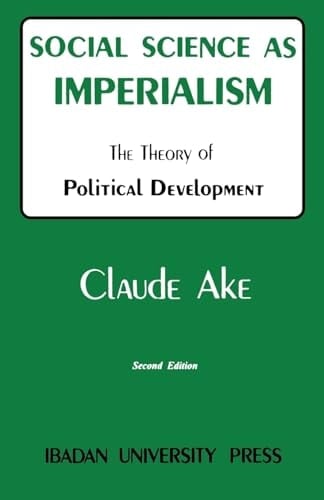 Social Science as Imperialism. the Theory of Political Development