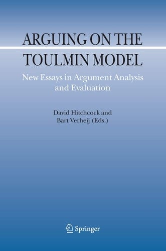 Arguing on the Toulmin Model New Essays in Argument Analysis and Evaluation
