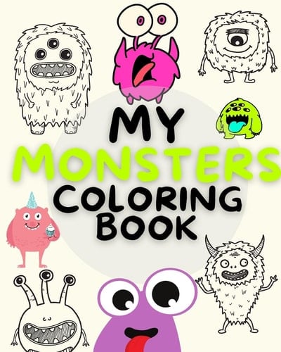 My MONSTERS Coloring Book Monsters Coloring Book For Kids: Cool, Funny and Quirky Monster