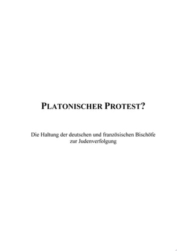 Platonischer Protest? Die Haltung der deutschen und franzosischen Bischofe zur Judenverfolgung