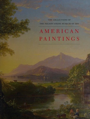 American Paintings to 1945 The Collections of the Nelson-Atkins Museum of Art